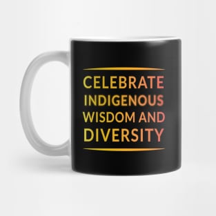 Celebrate Indigenous Wisdom and Diversity" Apparel and Accessories Mug